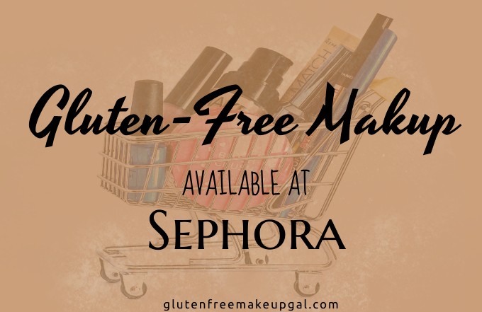 The Ultimate Sephora Gluten Free Makeup